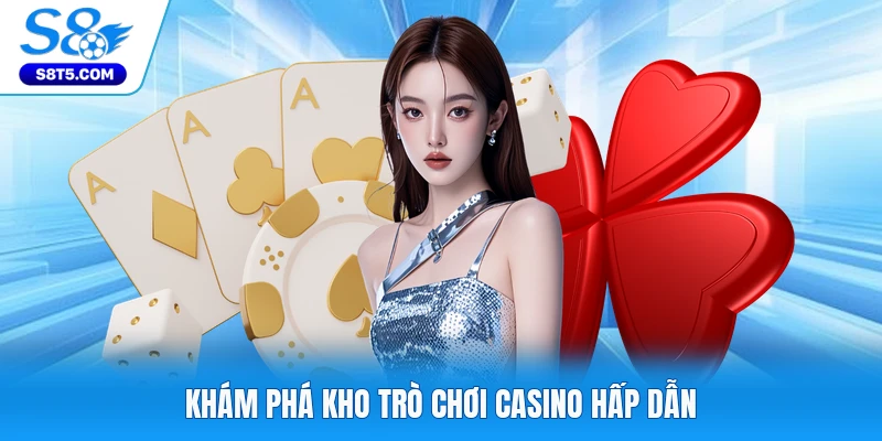 Khám phá kho trò chơi casino hấp dẫn